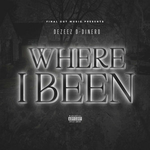 Dezeez D-Dinero - Where I Been