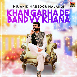Khan Garha De Band Vy Khana by Mujahid Mansoor Malangi