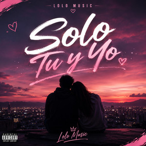 Solo Tu Y Yo by Lolo Music