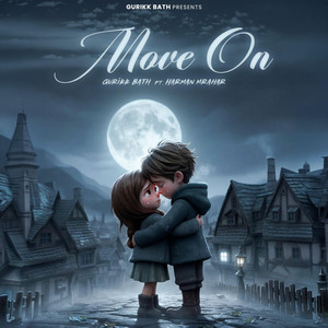 MOVE ON by Gurikk Bath, Shivi, Harman Mrahar