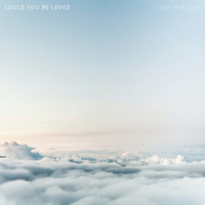 Could You Be Loved (Zen Version)