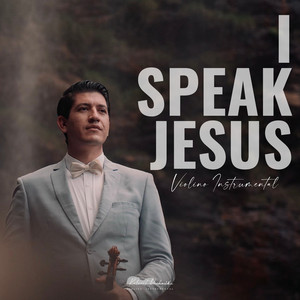 I Speak Jesus (Violino Instrumental) by Kalvert Richard