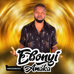 Nwaezembaogu - Ebonyi Amaka