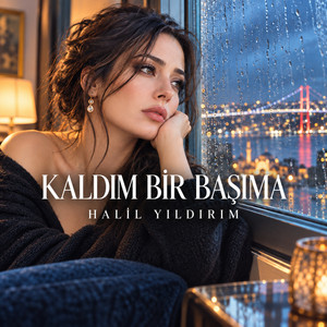 Kaldım Bir Başıma by Halil Yıldırım