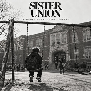 School, work, sleep, repeat by Sister Union