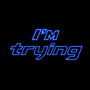I'm trying by EsmeRae