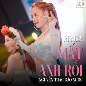 Nguyễn Thạc Bảo Ngọc & Acv - Mất Anh Rồi (Rumba)