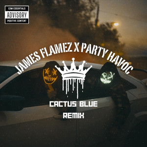 Cactus Blue - Remix by Party Havoc, James Flamez