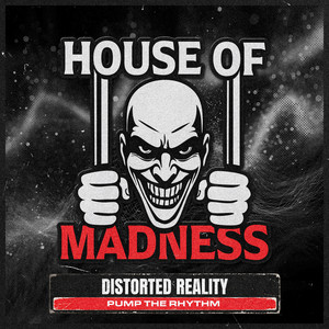 Pump The Rhythm by Distorted Reality, House Of Madness