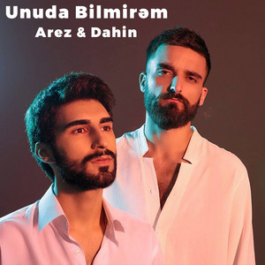 Arez - Unuda Bilmirəm (feat. Dahin)