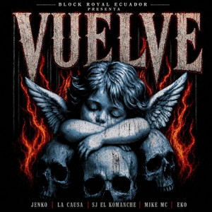 Vuelve by Block Royal Ecuador, Jenko, La Causa, SJ EL KOMANCHE, MIKE MC, ekoec