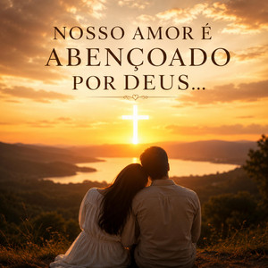 Nosso Amor é Abençoado por Deus by Kuincs Música Gospel