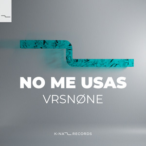 No Me Usas by VRSNØNE