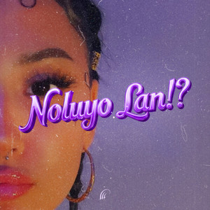 Noluyo Lan!?