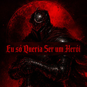 Eu só queria ser um Herói... by Nonody Songs