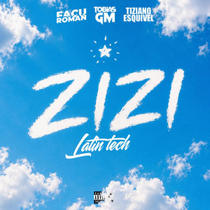 Zizi (Latin Tech) by Tobias GM, Facu Román, Tiziano Esquivel