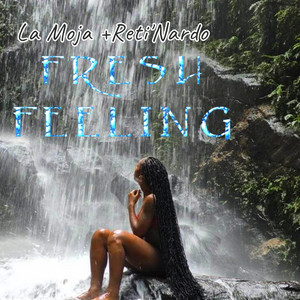 Fresh Feeling by Reti'Nardo, La Moja
