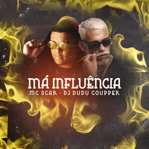 Mc Scar & Dj Dudu Coupper - Má Influência