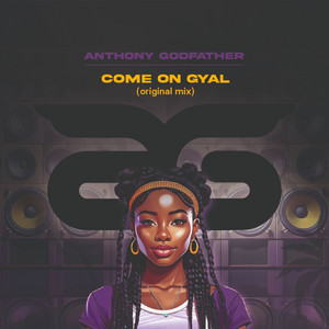 Come on Gyal by Anthony Godfather