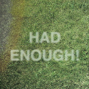 HAD ENOUGH! by Rodeo