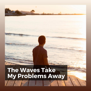 The Waves Take My Problems Away album
