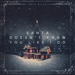 Mack Myles - santa doesn’t know you like i do (Acoustic)