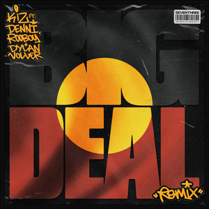 Big Deal Remix - Remix by Kiz, ROOBOY, Dylan Voller, DENNI