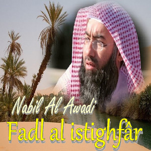 Nabil Al Awadi - Fadl Al Istighfâr (Quran)