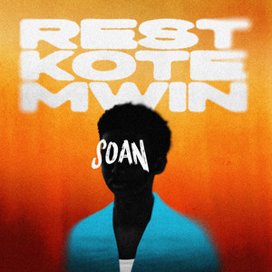 SOAN - REST KOTÉ MWIN
