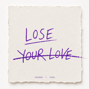 Lose Your Love by AFSHEEN, Shuba