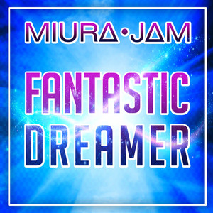 Miura Jam - Fantastic Dreamer (From "Konosuba")