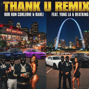 Thank u (feat. Yung LA & BeatKing) - Remix by Rob run corleone, Rahli, Yung L.A., BeatKing, ROBERT BOYD
