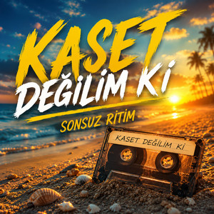 Kaset Değilim Ki by Sonsuz Ritim