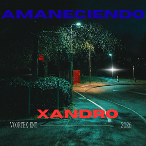 AMANECIENDO by Voortex, XANDRO