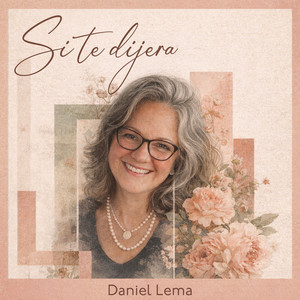 Si te dijera (para mamá) by Daniel Lema