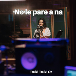 No le pare a na by Truki Truki Gt
