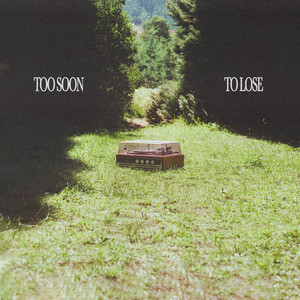 Too Soon To Lose by Among the Restless