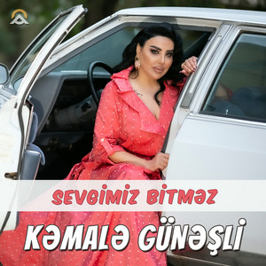 Kəmalə Günəşli - Sevgimiz bitməz