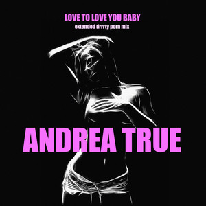 Love to Love You, Baby (Extended Drrrty Porn Mix) - Single by ...