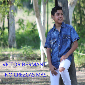 Victor Bermant - No Crezcas Más