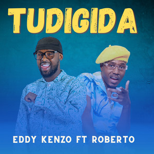 Eddy Kenzo - Tudigida (feat. Roberto)