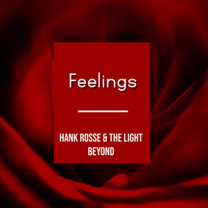 Feelings by Hank Rosse & The Light Beyond