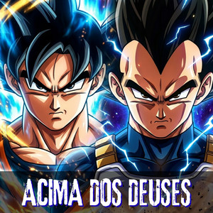 ACIMA DOS DEUSES (Goku & Vegeta) by Dark Raps