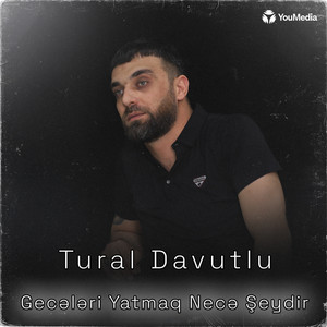 Tural Davutıu - Gecələri Yatmaq Necə Şeydir