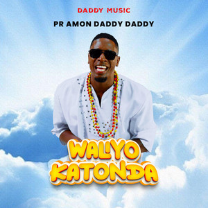 Pr Amon Daddy Daddy - Waliyo Katonda