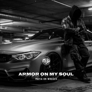 ARMOR ON MY SOUL (MOW) by MAFIA ON WHEELS