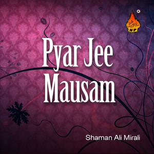 Pyar Jee Mausam - Album by Shaman Ali Mirali | Spotify