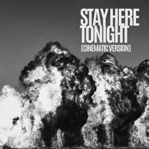 STAY HERE TONIGHT (CINEMATIC VERSION) cover art
