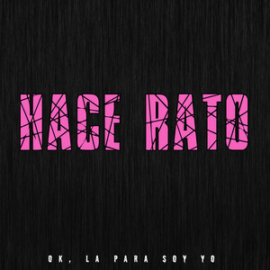 Ok, La Para Soy Yo - Hace Rato