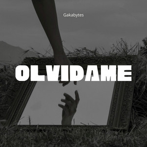Olvidame by GAKABYTES